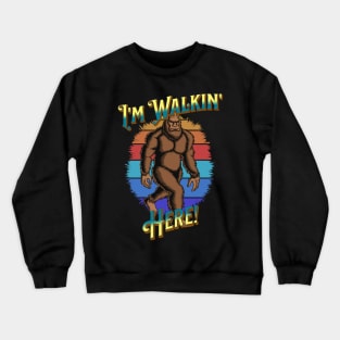 Bigfoot I'm Walkin' Here! Crewneck Sweatshirt